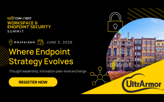 UltrArmor Joins IGEL Now & Next Workspace & Endpoint Security Summit – Amsterdam
